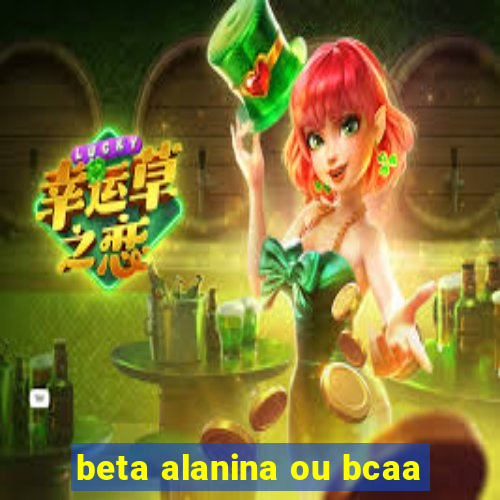 beta alanina ou bcaa